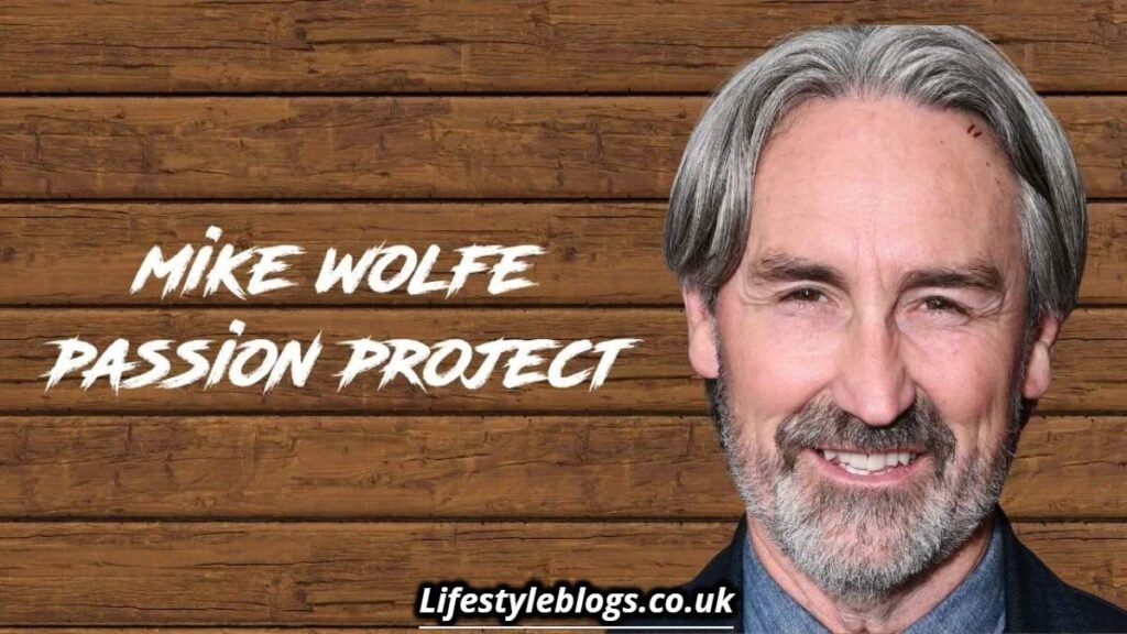 mike wolfe passion project